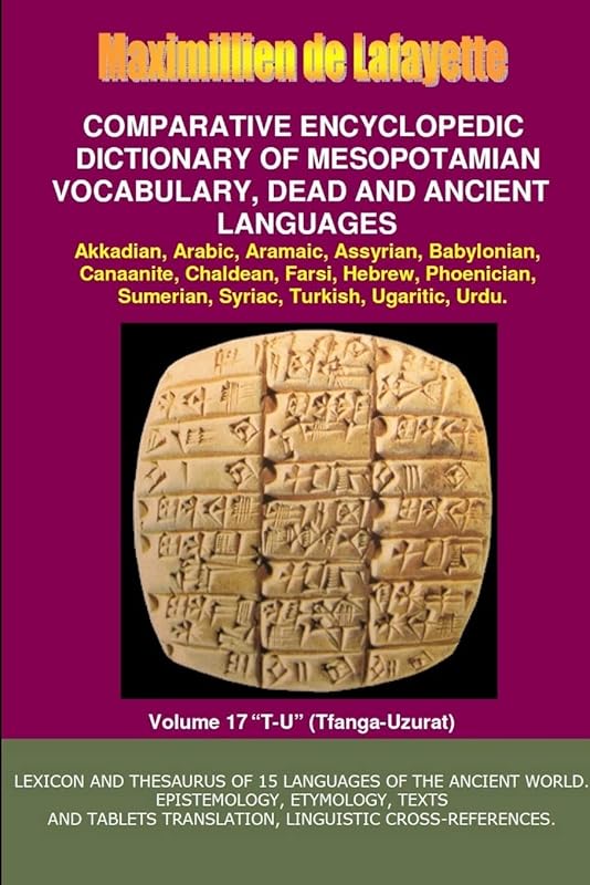 V17.Comparative Encyclopedic Dictionary of Mesopotamian Vocabulary Dead & Ancient Languages by Maximillien De Lafayette