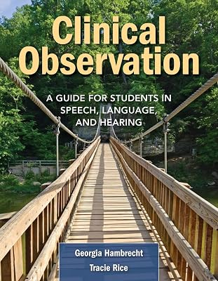 Clinical Observation: A Guide for Students in Speech, Language, and Hearing