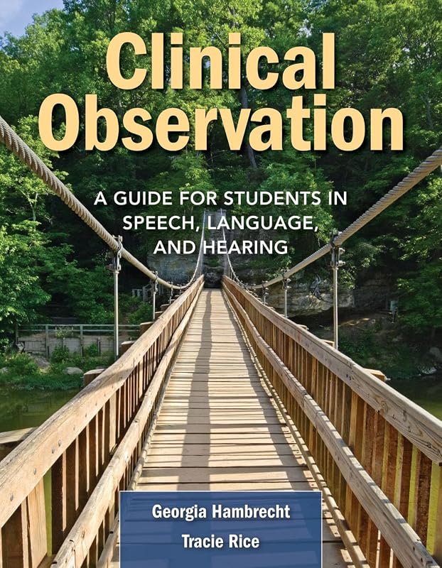 Clinical Observation: A Guide for Students in Speech, Language, and Hearing by Georgia Hambrecht