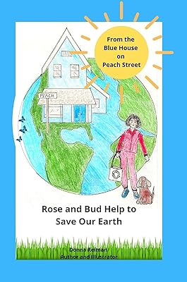 From The Blue House on Peach Street: Rose and Bud Help to Save Our Earth
