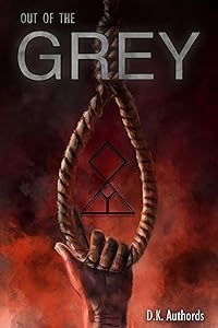 Out of the Grey by D.K. Authords