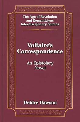 Voltaire's Correspondence: An Epistolary Novel (The Age of Revolution and Romanticism)