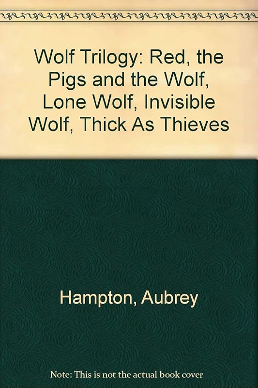 Wolf Trilogy: Red, the Pigs and the Wolf, Lone Wolf, Invisible Wolf, Thick As Thieves by Aubrey Hampton