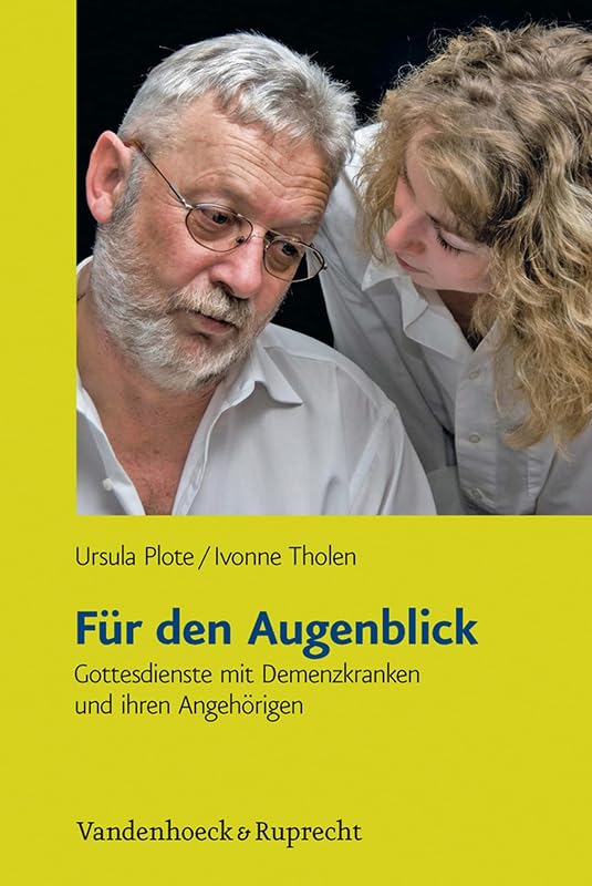 Für den Augenblick: Gottesdienste mit Demenzkranken und ihren Angehörigen (German Edition) by Ursula Plote