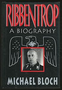 Ribbentrop: A Biography by Michael Bloch