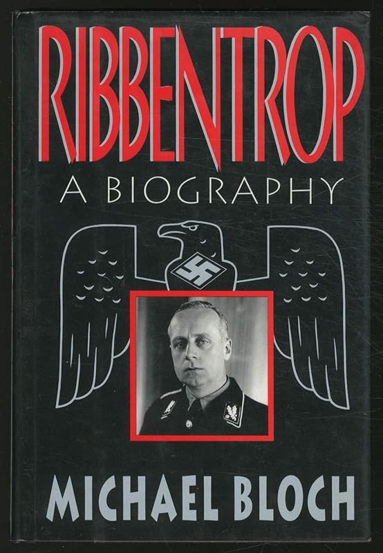 Ribbentrop: A Biography by Michael Bloch