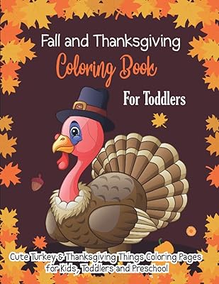 Fall and Thanksgiving Coloring Book for Toddlers: Fun Children’s Thanksgiving Gift or Present for Toddlers & Kids and Preschool