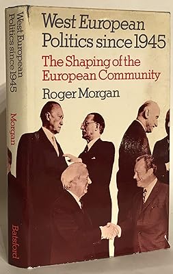West European politics since 1945: The shaping of the European Community