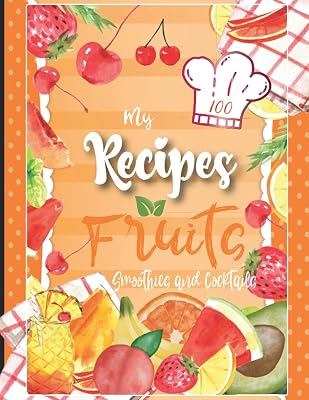 Recipe book to write in your own recipes: Fruits, Smoothies, and Cocktails blank recipe book with fast-writing Icons featuring allergens, budget cost, ... your healthy living and weight loss watching