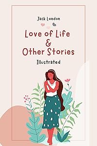 Love of Life & Other Stories Illustrated