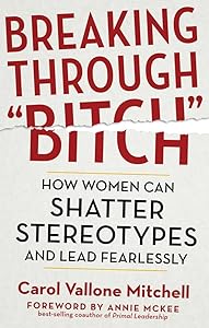 Breaking Through "Bitch": How Women Can Shatter Stereotypes and Lead Fearlessly