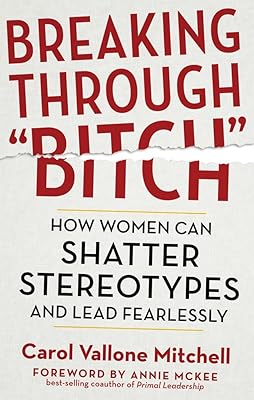 Breaking Through "Bitch": How Women Can Shatter Stereotypes and Lead Fearlessly