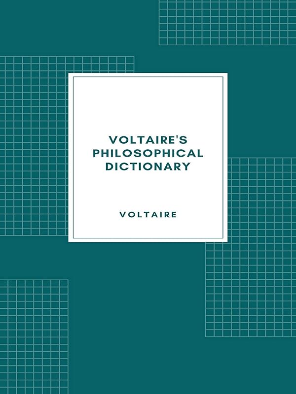 Voltaire's Philosophical Dictionary by Voltaire