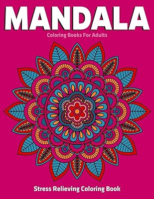 Stress Relieving Coloring Book : Mandala Coloring Books For Adults: Relaxation Mandala Designs