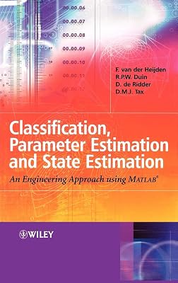Classification, Parameter Estimation and State Estimation: An Engineering Approach Using MATLAB