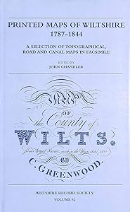 Printed maps of Wiltshire 1787 - 1844; a selection of topographical, road and canal maps in facsimile. by John Chandler [editor]: