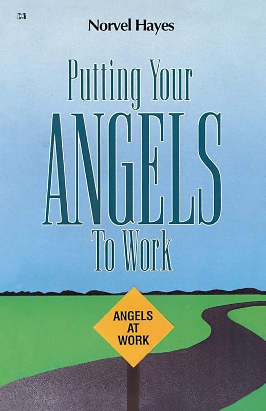 Putting Your Angels to Work by Norvel Hayes