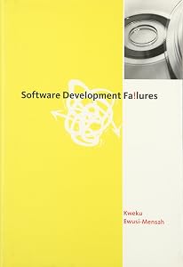 Software Development Failures: Anatomy of Abandoned Projects (Mit Press) by Kweku Ewusi-Mensah