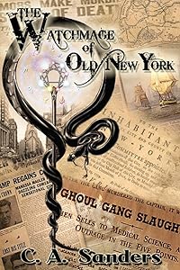 The Watchmage of Old New York (The Watchmage Chronicles) by C.A. Sanders
