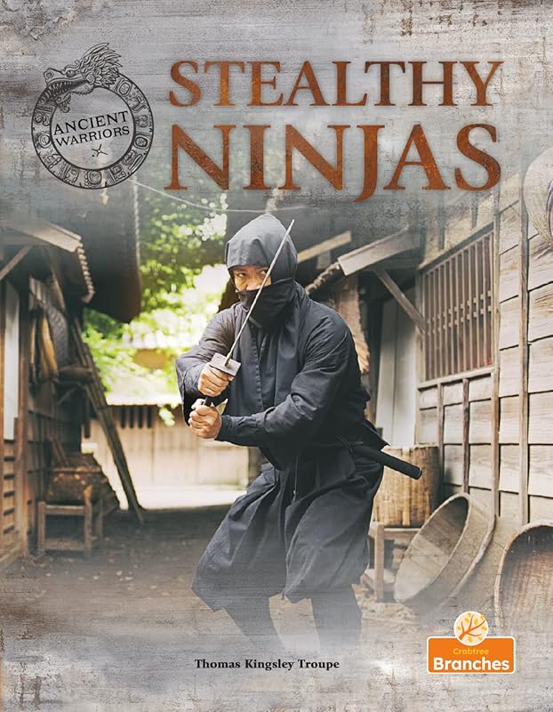 Stealthy Ninjas (Ancient Warriors) by Thomas Kingsley Troupe