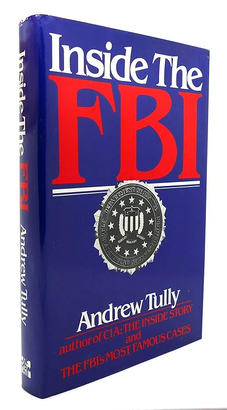 Inside the FBI: From the Files of the Federal Bureau of Investigation and Independent Sources by Andrew Tully