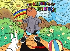 The Beginning of Greatness by Lonette Gilbert