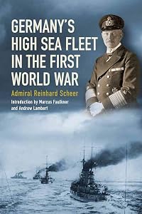 Germany's High Sea Fleet in the World War by Reinhard Scheer