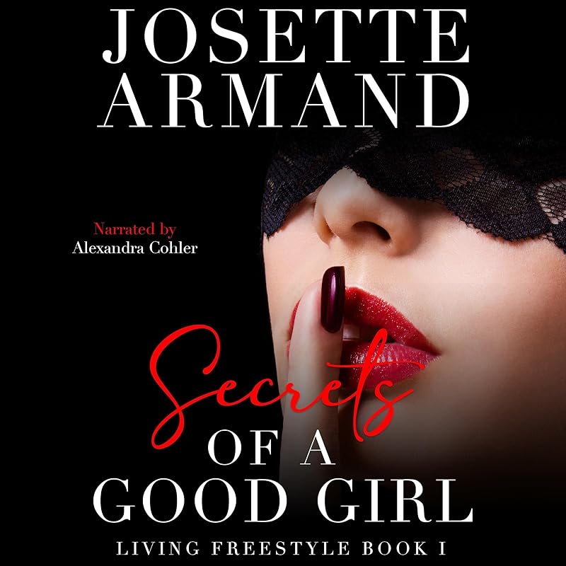 SECRETS of a GOOD GIRL - Living Freestyle Book 1 by Josette Armand