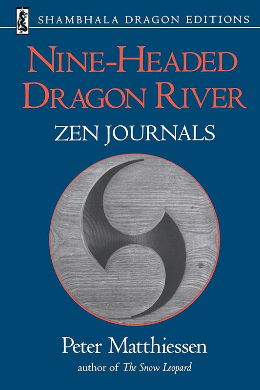 Nine-Headed Dragon River: Zen Journals 1969-1982 (Shambhala Dragon Editions) by Peter Matthiessen