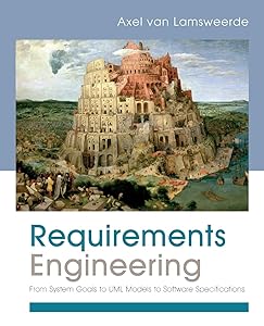Requirements Engineering: From System Goals to UML Models to Software Specifications by Axel van Lamsweerde