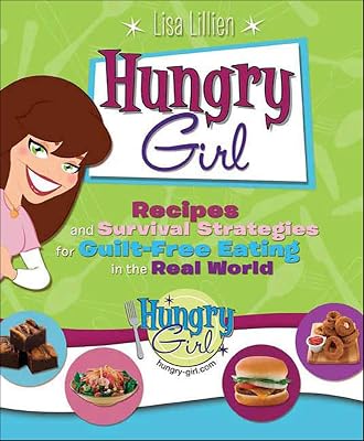 Hungry Girl: Recipes and Survival Strategies for Guilt-Free Eating in the Real World