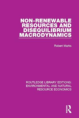Non-Renewable Resources and Disequilibrium Macrodynamics (Routledge Library Editions: Environmental and Natural Resource Economics)