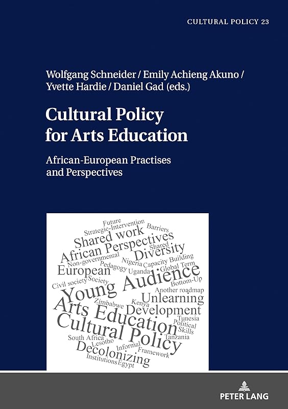 Cultural Policy for Arts Education: African-European Practises and Perspectives (Studien zur Kulturpolitik / Cultural Policy, 23) by Wolfgang Schneider