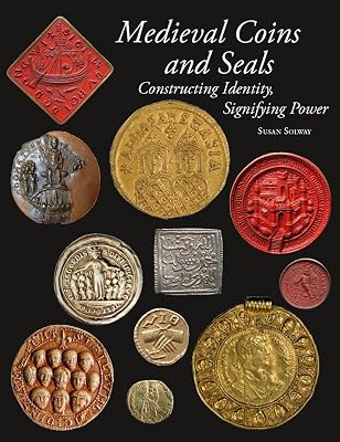 Medieval Coins and Seals: Constructing Identity, Signifying Power
