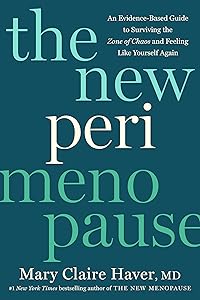 The New Perimenopause: An Evidence-Based Guide to Surviving the Zone of Chaos and Feeling Like Yourself Again by Mary Claire Haver MD