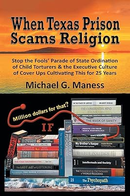 When Texas Prison Scams Religion: Stop the Fools’ Parade of State Ordination of Child Torturers & the Executive Culture of Cover Ups Cultivating This for 25 Years