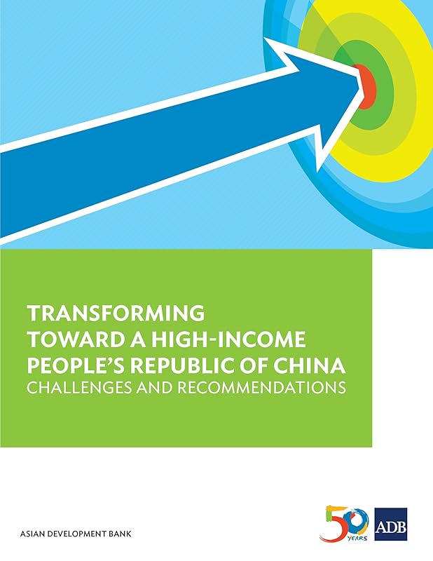 Transforming Towards a High-Income People's Republic of China: Challenges and Recommendations by Asian Development Bank