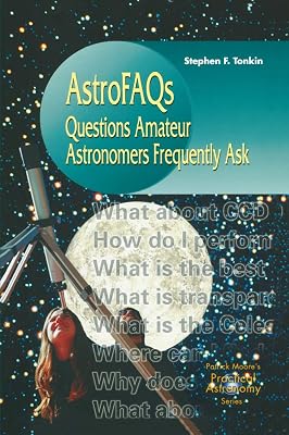 AstroFaqs : Questions Astronomers Frequently Ask (Patrick Moore's Practical Astronomy Series)