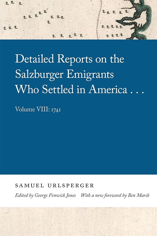 Detailed Reports on the Salzburger Emigrants Who Settled in America...: Volume VIII: 1741 (Georgia Open History Library) by Samuel Urlsperger