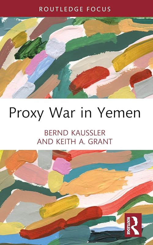 Proxy War in Yemen (Cass Military Studies) by Bernd Kaussler