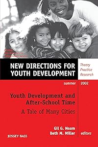 Youth Development and After-School Time: A Tale of Many Cities: New Directions for Youth Development, No. 94 by Gil G. Noam