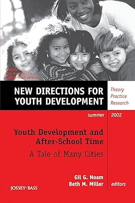 Youth Development and After-School Time: A Tale of Many Cities: New Directions for Youth Development, No. 94