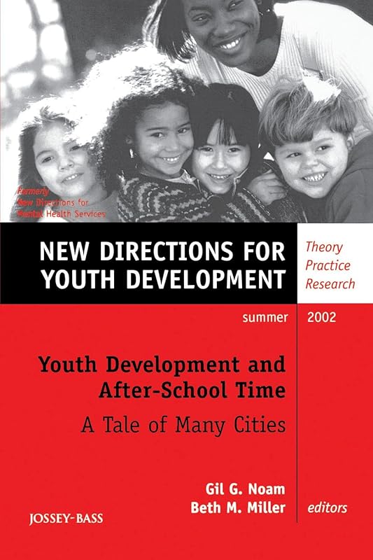Youth Development and After-School Time: A Tale of Many Cities: New Directions for Youth Development, No. 94 by Gil G. Noam