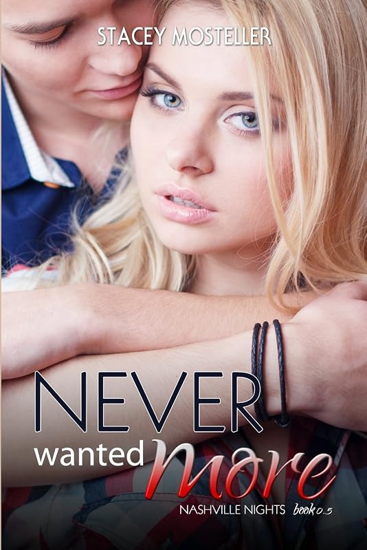 Never Wanted More (Nashville Nights) by Stacey Mosteller