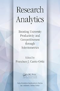 Research Analytics: Boosting University Productivity and Competitiveness through Scientometrics (Data Analytics Applications) by Francisco J. Cantu-Ortiz