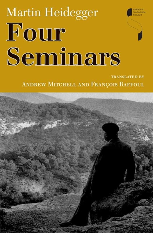 Four Seminars (Studies in Continental Thought) by Martin Heidegger