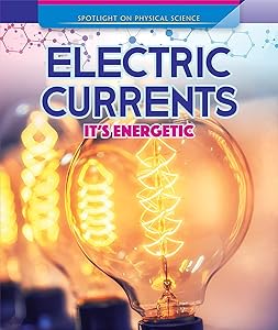 Electric Currents: It's Energetic (Spotlight On Physical Science) by Barbara Martina Linde