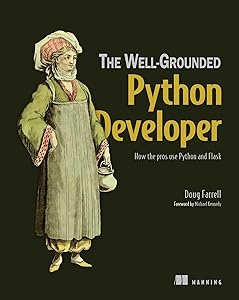 The Well-Grounded Python Developer: How the pros use Python and Flask by Doug Farrell