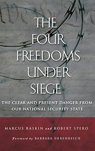 The Four Freedoms under Siege: The Clear and Present Danger from Our National Security State by Marcus Raskin