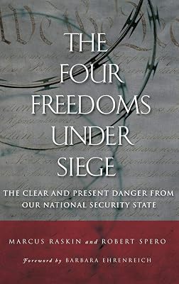 The Four Freedoms under Siege: The Clear and Present Danger from Our National Security State